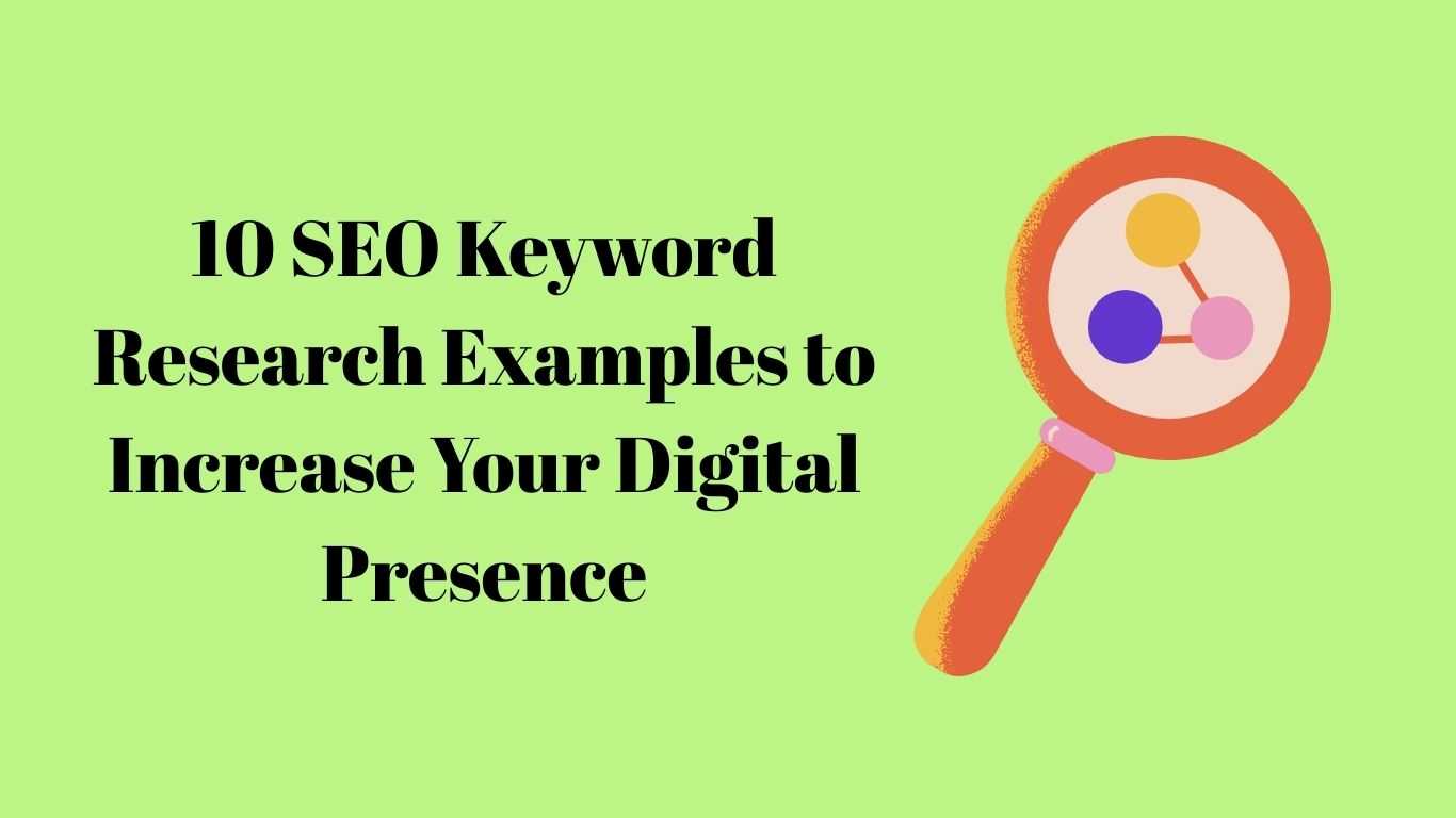 10 SEO Keyword Research Examples to Increase Your Digital Presence