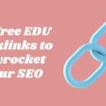 50 Free EDU Backlinks to Skyrocket Your SEO