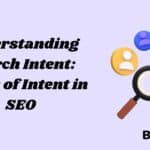 Understanding Search Intent: Types of Intent in SEO