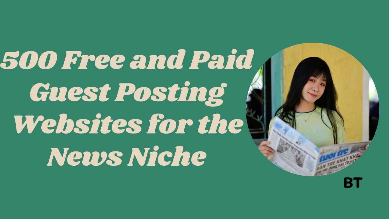 500 Free and Paid Guest Posting Websites for the News Niche